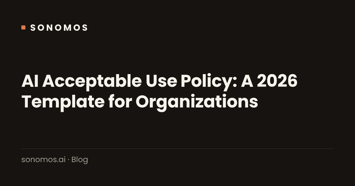 AI Acceptable Use Policy: A 2026 Template for Organizations | Sonomos